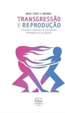 TRANSGRESSAO E REPRODUÇAO: HOMENS E MULHERES...GENERO