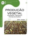 Produção vegetal: processos, técnicas e formas de cultivo