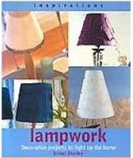 Lampwork: Decorative Projects to Light up the Home - Importado