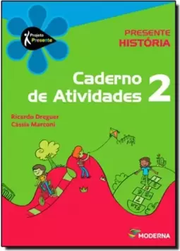 Projeto Presente - Historia Cader. Ativ. - Ensino Fundamental I - 2? Ano : Caderno De Atividades