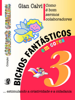 Como é bom sermos colaboradores - bichos fantásticos, volume 3