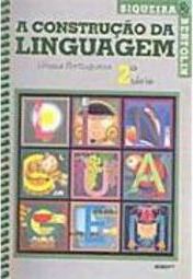 Construção da Linguagem: Língua Portuguesa, A - 2 série - 1 grau