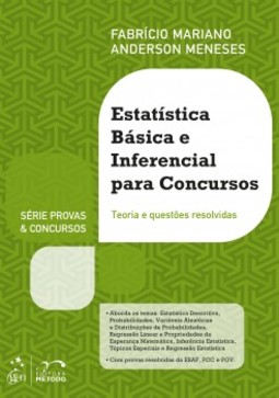 Estatística básica e inferencial para concursos: Teoria e questões resolvidas