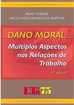 Dano moral: Multiplos aspectos nas relações de trabalho