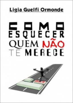 Como esquecer quem não te merece