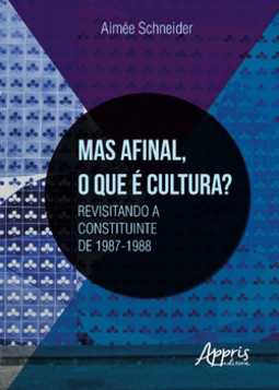 Mas afinal, o que é cultura? revisitando a constituinte de 1987-1988