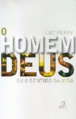 O Homem-Deus: ou o Sentido da Vida