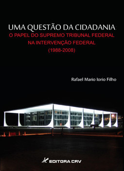 Uma questão da cidadania: o papel do Supremo Tribunal Federal na intervenção federal (1988-2008)