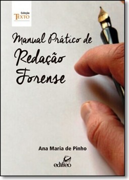 Manual Prático de Redação Forense - Coleção Texto