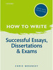 How To Write: Successful Essays, Dissertations, And Exams