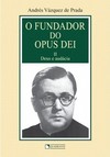 O fundador do Opus Dei - Volume 2 - Deus e audácia