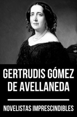 Novelistas imprescindibles - gertrudis gómez de avellaneda