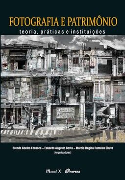 Fotografia e Patrimônio: Teoria, Práticas e Instituições
