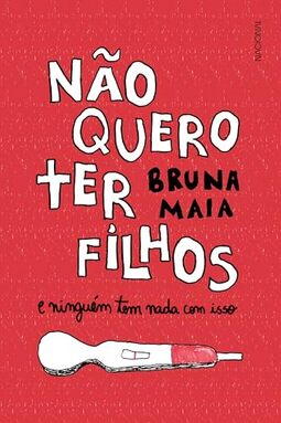 Não quero ter filhos: e ninguém tem nada com isso
