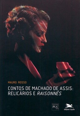 Contos de Machado de Assis - Relicários e "raisonnés"