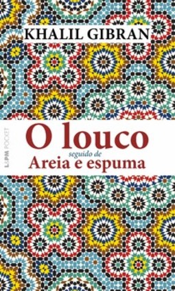 O louco: seguido de Areia e espuma