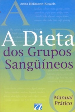 A dieta dos grupos sanguíneos: Manual prático