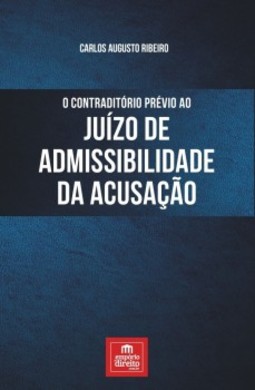 O contraditório prévio ao juízo de admissibilidade da acusação