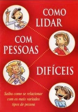Como lidar com pessoas difíceis