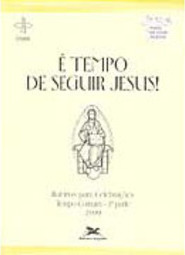 É Tempo de Seguir Jesus!: Roteiros para Celebrações - vol. 1