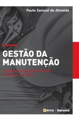 Gestão da manutenção: aplicado às áreas industrial, predial e elétrica