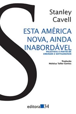 Esta América nova, ainda inabordável: palestras a partir de Emerson e Wittgenstein