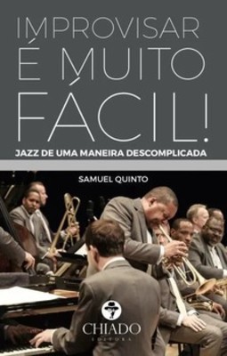 Improvisar é muito facil!: jazz de uma maneira descomplicada