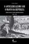 O anticlericalismo sob o manto da república: tensões sociais e cultura libertária no Brasil (1901–1935)