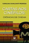 Cartas aos cinéfilos: crônicas de cinema
