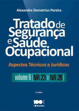 Tratado de segurança e saúde ocupacional: aspectos técnicos e jurídicos - NR 23 a NR 28