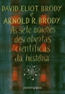 As Sete Maiores Descobertas Científicas da História