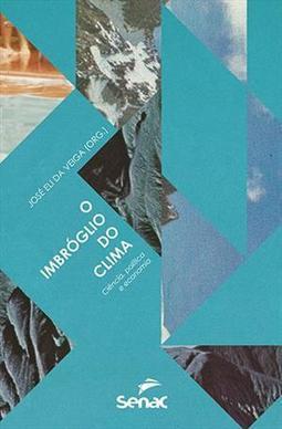 O IMBROGLIO DO CLIMA: CIENCIA, POLITICA E ECONOMIA