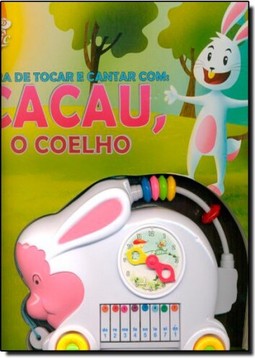 Hora De Tocar E Cantar Com: Cacau, O Coelho