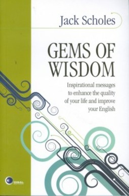 Gems of wisdom: inspirational messages to enhance the quality of your life and improve your English