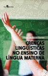 Crenças linguísticas no ensino de língua materna