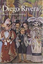 DIEGO RIVERA: TOUTES LES OEUVRES MURALES