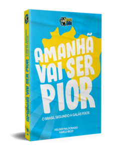 Amanhã vai ser pior: o Brasil segundo os galãs feios