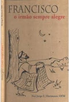 Francisco, o Irmão Sempre Alegre