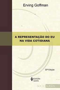 A representação do eu na vida cotidiana