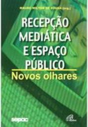 Recepção Mediática e Espaço Público - novos olhares