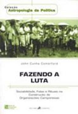 Fazendo a Luta: Sociabilidade, Falas e Rituais...