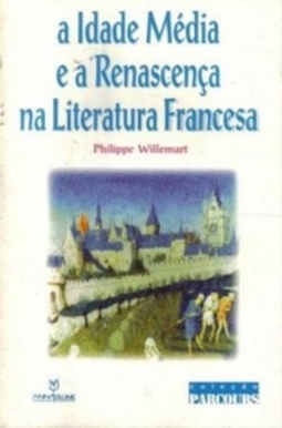 A Idade Média e a Renascença na Literatura Francesa
