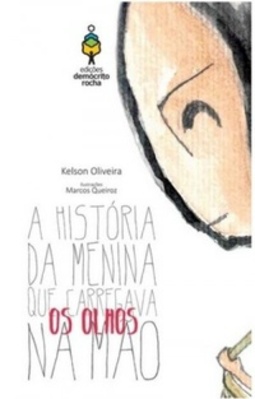A História da Menina que Carregava Os Olhos na Mão