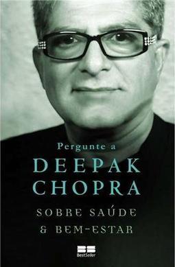 Pergunte a Deepak Chopra Sobre Saúde e Bem-Estar