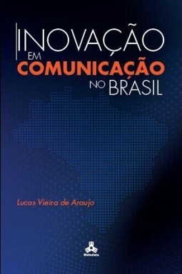 Inovação em comunicação no Brasil: Contexto, desafios e oportunidades