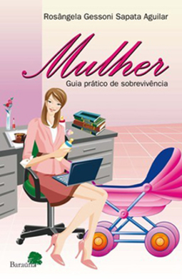 Mulher: Guia prático de sobrevivência