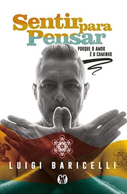 Sentir para pensar: Porque o amor é o caminho