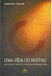 Uma Vida ou Muitas? : os Cristãos e a Reencarnação