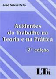 Acidentes do Trabalho na Teoria e na Prática: Legislação Inovações....