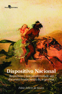 Dispositivo nacional: biopolítica e (anti) modernidade nos discursos fundacionais da Argentina